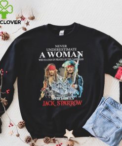 never underestimate a woman who is a fan pirates of the caribbean and love jack sparrow shirt