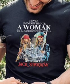 never underestimate a woman who is a fan pirates of the caribbean and love jack sparrow hoodie, sweater, longsleeve, shirt v-neck, t-shirt