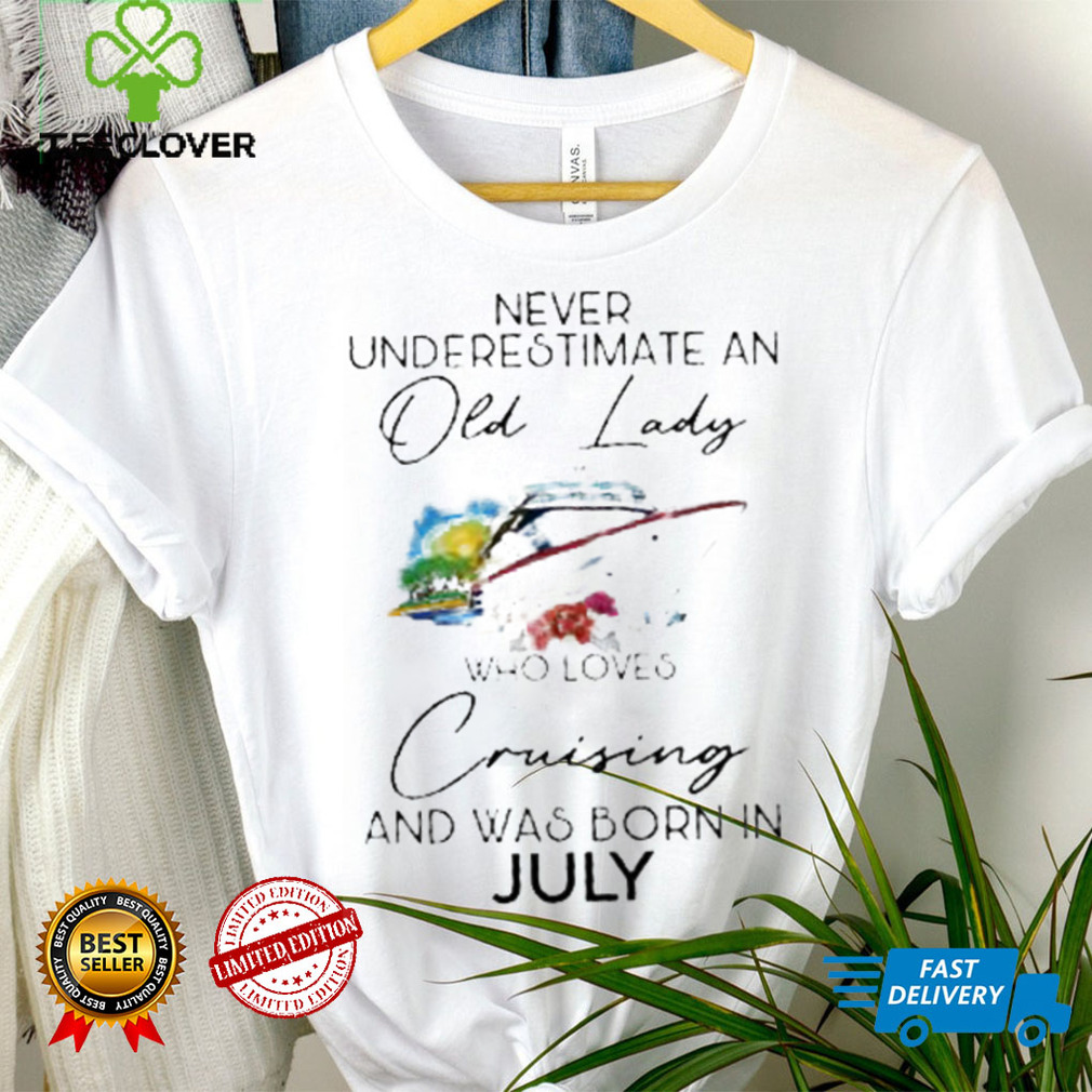 never underestimate an old lady cruising was born july flower shirt Unisex never underestimate an old lady cruising was born july flower shirt Unisex