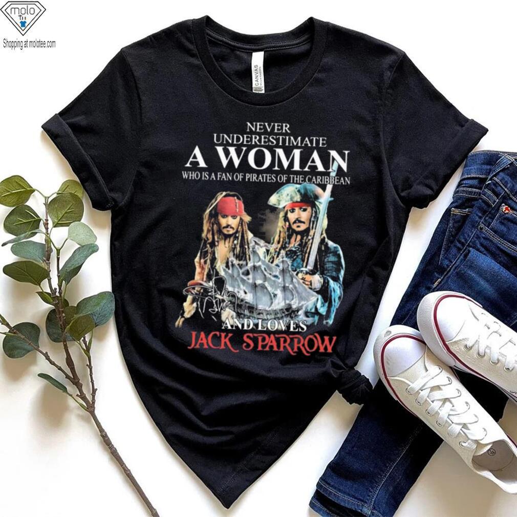 Never Underestimate Who Is A Fan Of Pirates Of The Caribbean And Loves Jack Sparrow Shirt Never Underestimate Who Is A Fan Of Pirates Of The Caribbean And Loves Jack Sparrow Shirt
