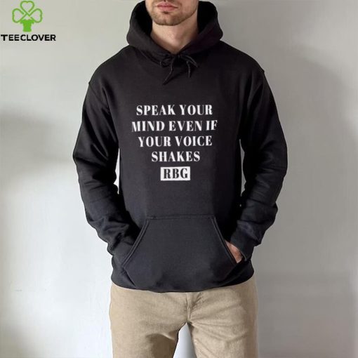 Speak Your Mind Even If Your Voice Shakes hoodie, sweater, longsleeve, shirt v-neck, t-shirt