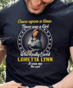 Once Upon a Time There Was A Girl Who Really Loved Loretta Lynn Thoodie, sweater, longsleeve, shirt v-neck, t-shirt2