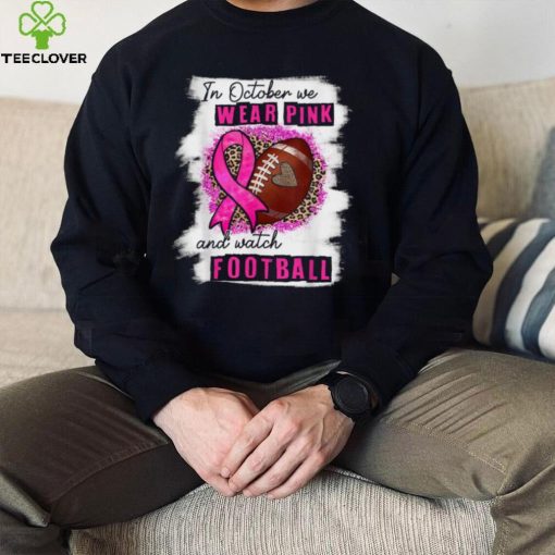 In October We Wear Pink And Watch Football Breast Cancer Women T Shirt0