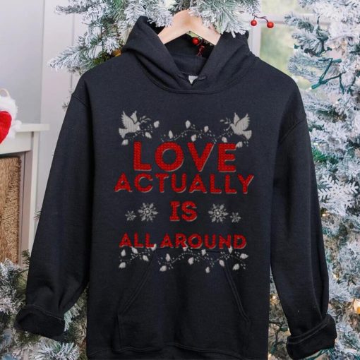 Love Actually Is Christmas hoodie, sweater, longsleeve, shirt v-neck, t-shirt