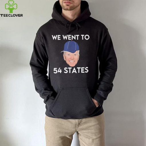 We Went To 54 States, Funny President Biden Gaff 2022 hoodie, sweater, longsleeve, shirt v-neck, t-shirt