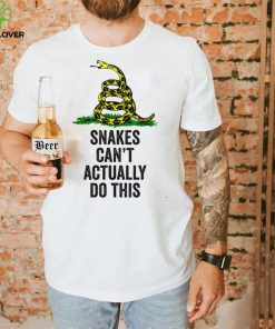 Snakes Can't Actually Do This T Shirt