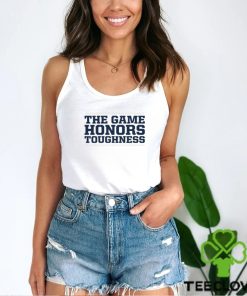 The game honors toughness hoodie, sweater, longsleeve, shirt v-neck, t-shirt