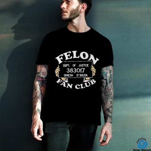 Dinesh D’souza Felon Fanclub Shirt