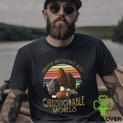 official amateur mycologist with questionable morel mushroom vintage t shirt Unisex