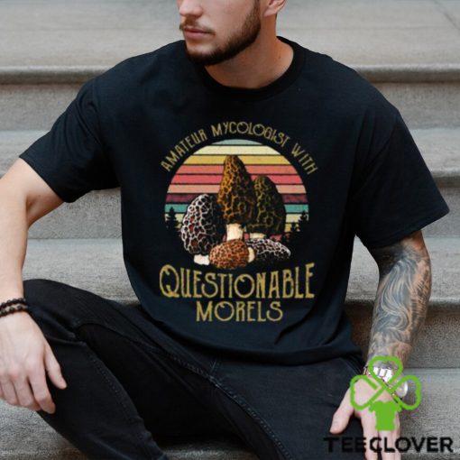 official amateur mycologist with questionable morel mushroom vintage t shirt Unisex