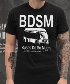 official josh vredevrooooom bdsm buses do so much for the environment 2023 shirt t shirt den