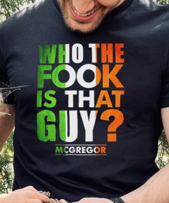 official who the fook is that guy mcgregor shirt Shirt