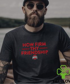 ohio State How Firm Thy Friendship Shirt 3 ohio State How Firm Thy Friendship Shirt