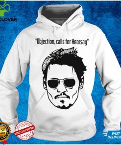 ohnny Depp Shirt, Johnny Depp Objection Calls For Hearsay Shirt
