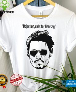 ohnny Depp Shirt, Johnny Depp Objection Calls For Hearsay Shirt