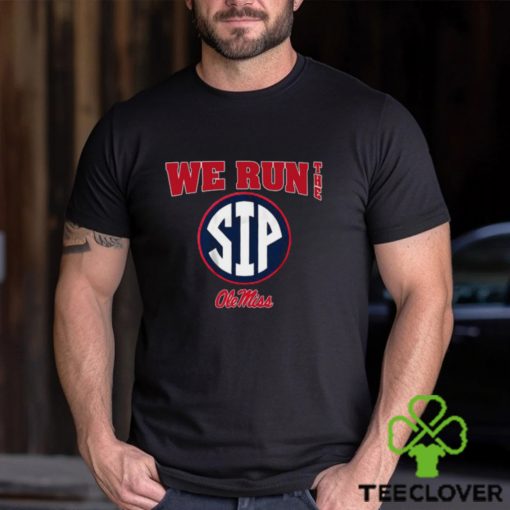 ole miss football we run the sip t shirt