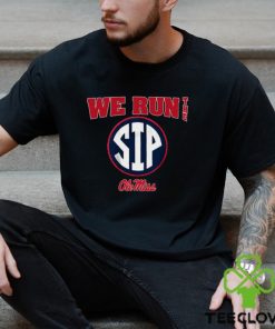 ole miss football we run the sip t shirt