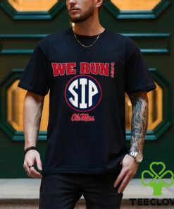 ole miss football we run the sip t shirt