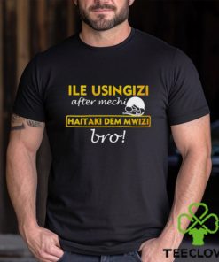 omwamba Ile Usingizi After Mechi Haitaki Dem Mwizi Bro Shirt