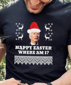 Joe Biden Happy Easter Where Am I Ugly Christmas Shirt