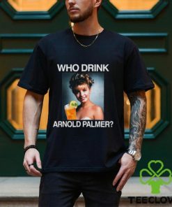 Who Drink Arnold Palmer Shirt