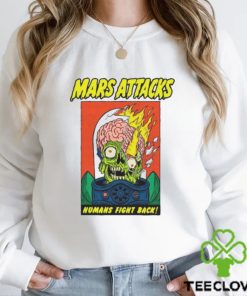 Mars attacks humans fight back hoodie, sweater, longsleeve, shirt v-neck, t-shirt