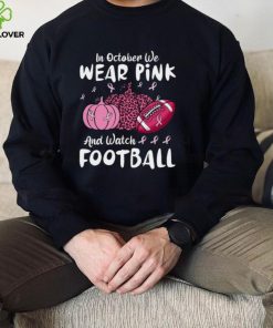 In October We Wear Pink And Watch Football Breast Cancer T Shirt0