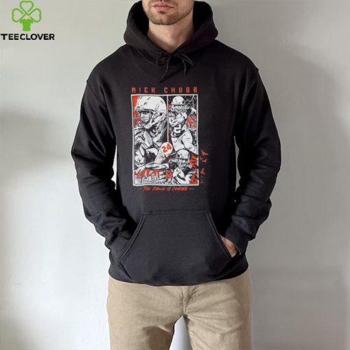 Nick Chubb Shirt Nick Chubb The Dawn Is Coming T hoodie, sweater, longsleeve, shirt v-neck, t-shirt