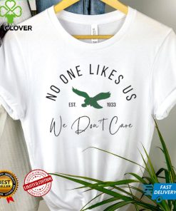 No One Likes Us We Dont Care Shirt