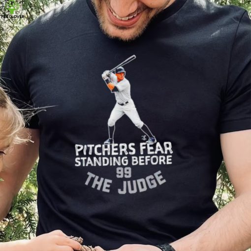 New York Yankees Aaron Judge Pitchers Fear standing before 99 The Judge hoodie, sweater, longsleeve, shirt v-neck, t-shirt
