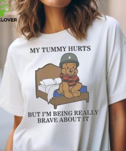 My Tummy Hurts But I’m Being Really Brave About It Shirt 1 My Tummy Hurts But I’m Being Really Brave About It Shirt