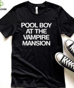 pool boy at the vampire mansion hoodie, sweater, longsleeve, shirt v-neck, t-shirt hoodie, sweater, longsleeve, shirt v-neck, t-shirt