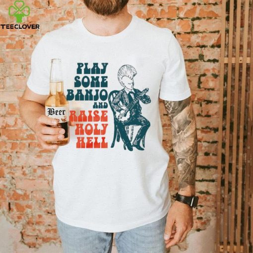 punkgrass play some banjo and raise holy hell hoodie, sweater, longsleeve, shirt v-neck, t-shirt hoodie, sweater, longsleeve, shirt v-neck, t-shirt trang