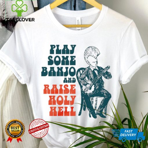 punkgrass play some banjo and raise holy hell hoodie, sweater, longsleeve, shirt v-neck, t-shirt hoodie, sweater, longsleeve, shirt v-neck, t-shirt trang