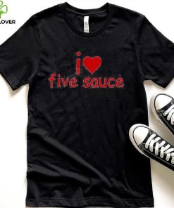 Sadstreet Merch I Love Five Sauce Tee Shirts 3 Sadstreet Merch I Love Five Sauce Tee Shirts