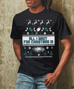 Philadelphia Eagles All I Want For Christmas Is Ugly Christmas Shirt