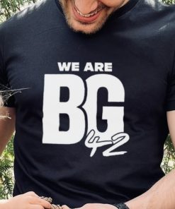 We Are BG Shirt