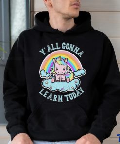 Unicorn Rainbow y’all gonna learn today art shirt