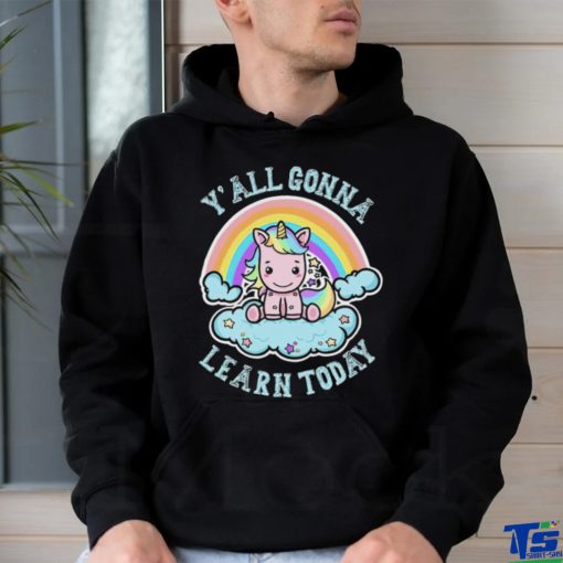 Unicorn Rainbow y’all gonna learn today art shirt