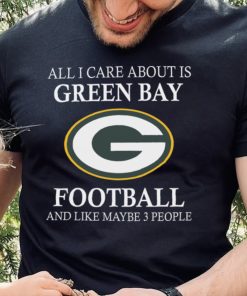 All I care about is Packers football and like maybe 3 people