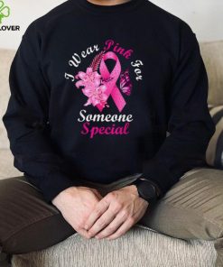 I Wear Pink For Someone Special Breast Cancer Awareness T Shirt