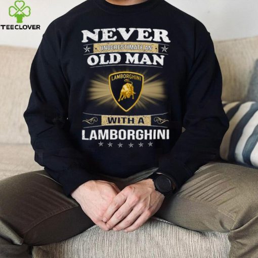 Never underestimate an old man with a lamborghinI logo hoodie, sweater, longsleeve, shirt v-neck, t-shirt