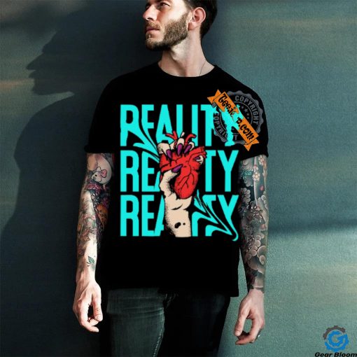 reality t hoodie, sweater, longsleeve, shirt v-neck, t-shirt