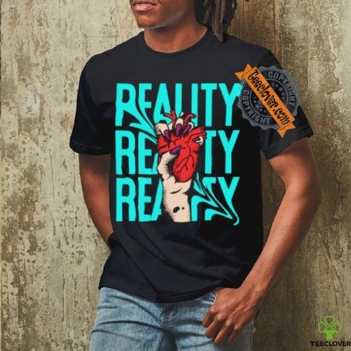 reality t hoodie, sweater, longsleeve, shirt v-neck, t-shirt