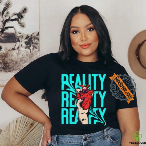 reality t hoodie, sweater, longsleeve, shirt v-neck, t-shirt