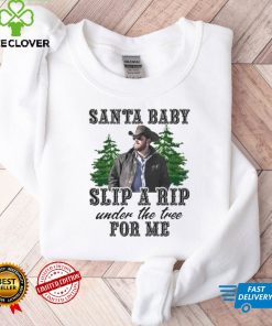 rip Wheeler Santa Baby Slip A Rip Under The Tree For Me shirt