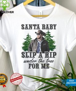 rip Wheeler Santa Baby Slip A Rip Under The Tree For Me shirt
