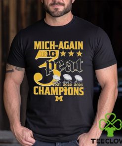 Mich Again B1G 3 Peat 2021 – 2022 – 2023 Champions Michigan Wolverines T Shirt