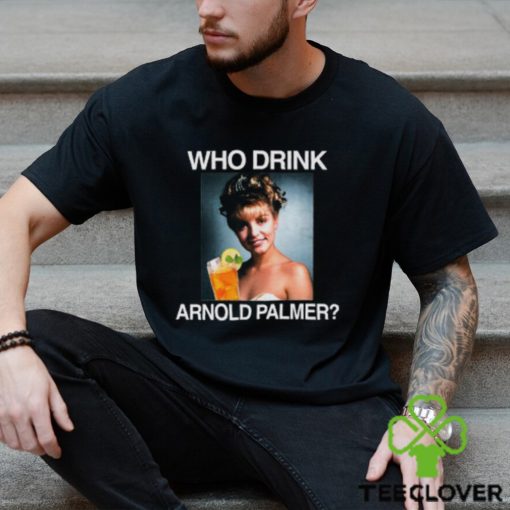 Who Drink Arnold Palmer Shirt