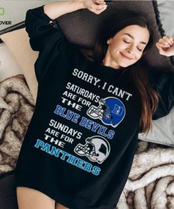 Sorry I Can’t Saturdays Are For The Duke Blue Devils Sundays Are For The Carolina Panthers 2023 shirt
